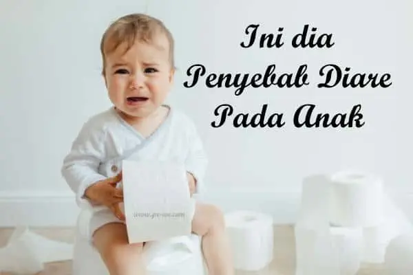 ini dia yang menjadi penyebab diare pada anak