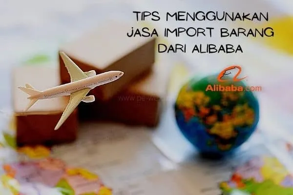 tips menggunakan jasa import barang dari alibaba